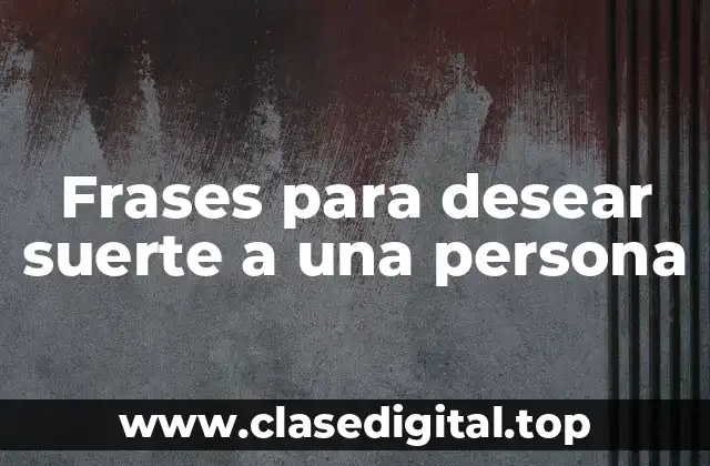 Frases para desear suerte a una persona