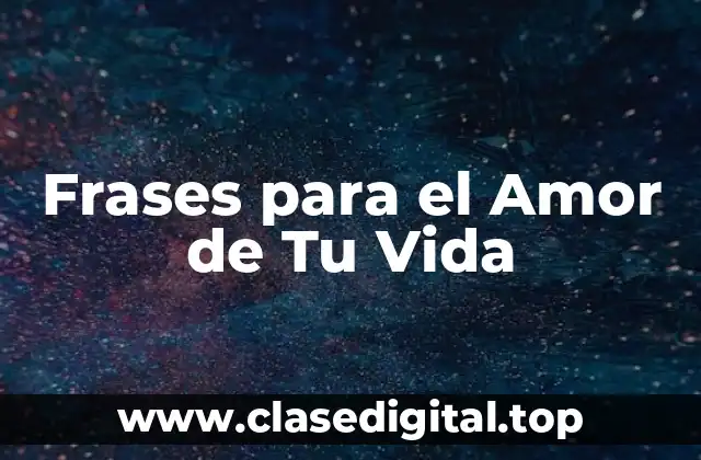 Frases para el Amor de Tu Vida