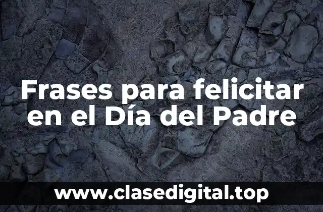 Frases cortas y emotivas para el Día del Padre