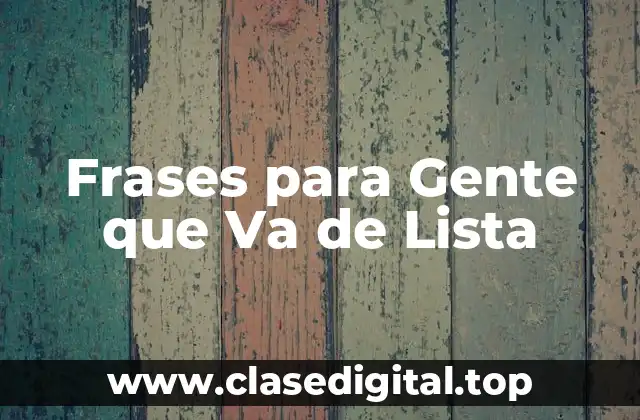 Frases para Gente que Va de Lista