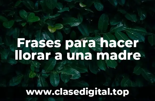 Frases para hacer llorar a una madre