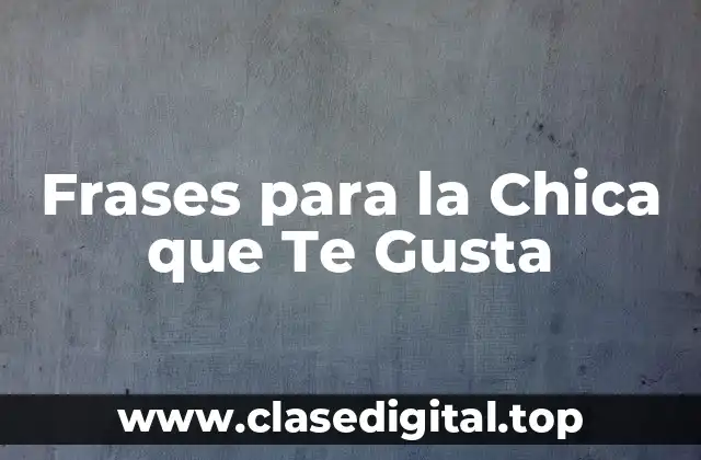 Frases Románticas para la Chica que Te Gusta