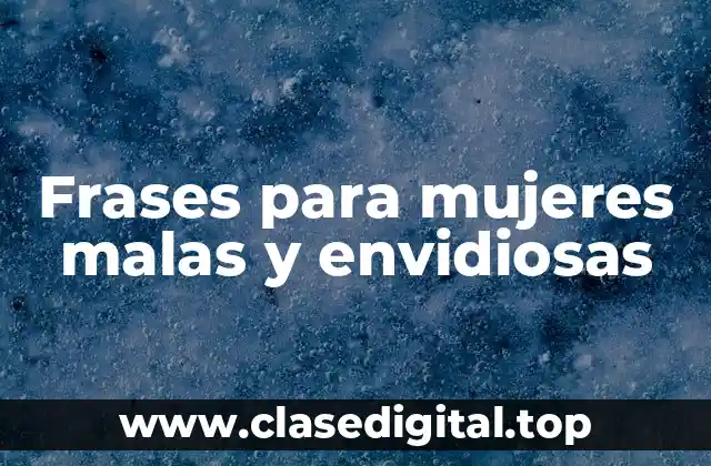 Frases para mujeres malas y envidiosas