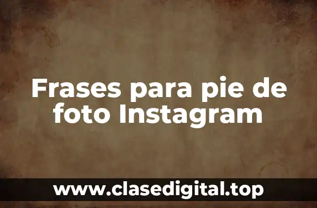Frases para pie de foto Instagram