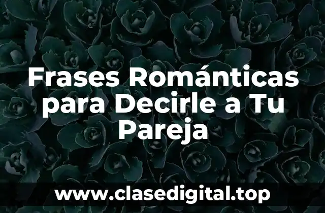 Frases Románticas para Decirle a Tu Pareja