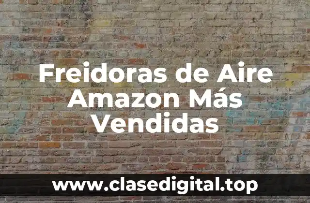 Freidoras de Aire Amazon Más Vendidas