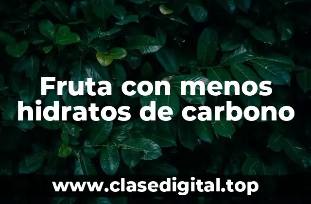 Fruta con menos hidratos de carbono