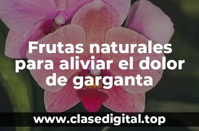 Frutas naturales para aliviar el dolor de garganta