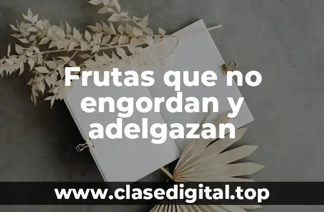 Frutas que no engordan y adelgazan