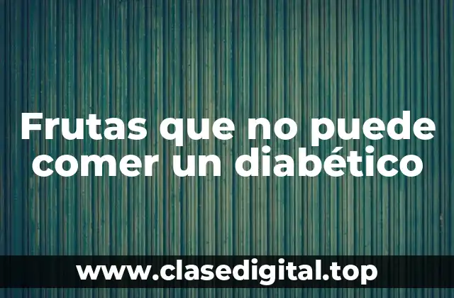 Frutas que no puede comer un diabético