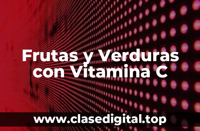 Frutas y Verduras con Vitamina C