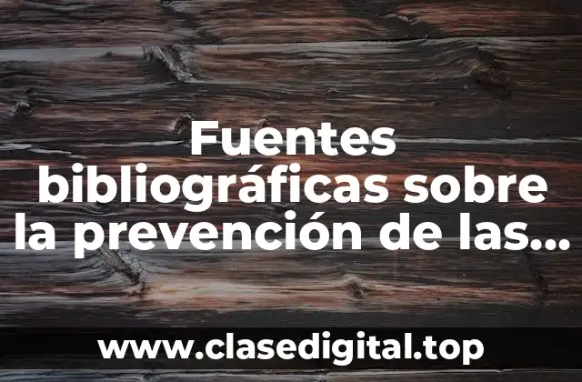 Ejemplos de fuentes bibliográficas sobre la prevención de las adicciones