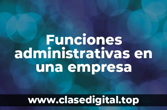 Funciones administrativas en una empresa
