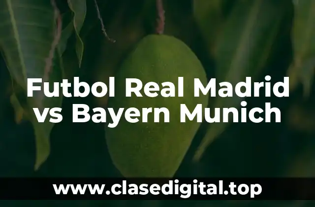 Futbol Real Madrid vs Bayern Munich
