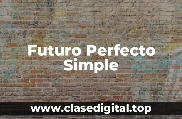 Ejemplos de Futuro Perfecto Simple