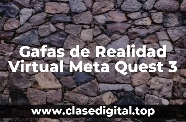 Gafas de Realidad Virtual Meta Quest 3