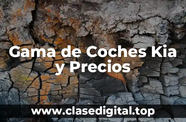 Gama de Coches Kia y Precios