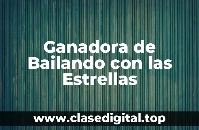 Ganadora de Bailando con las Estrellas