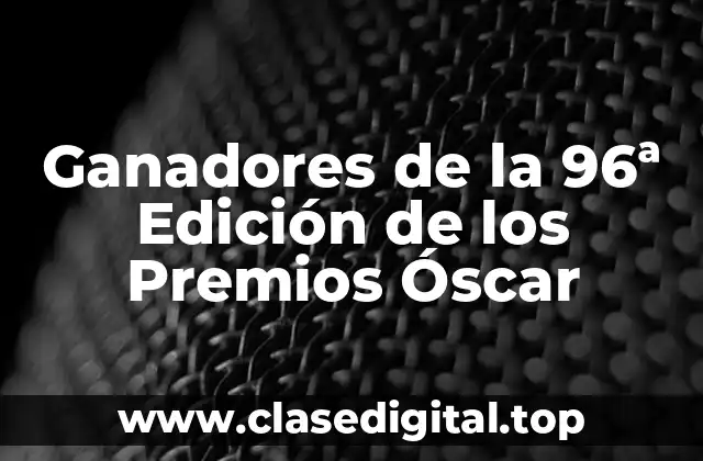 Ganadores de la 96ª Edición de los Premios Óscar