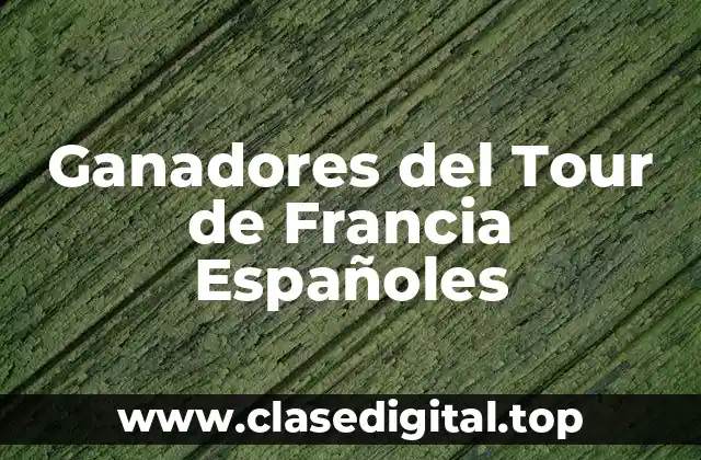 Ganadores del Tour de Francia Españoles