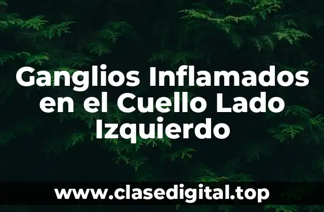 Ganglios Inflamados en el Cuello Lado Izquierdo