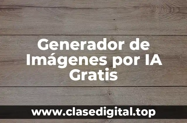 Generador de Imágenes por IA Gratis