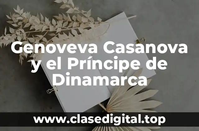 Genoveva Casanova y el Príncipe de Dinamarca