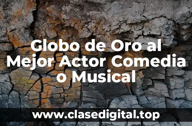 Globo de Oro al Mejor Actor Comedia o Musical
