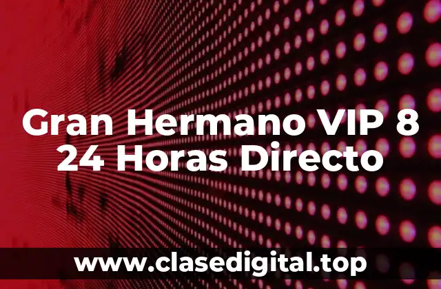 Gran Hermano VIP 8 24 Horas Directo