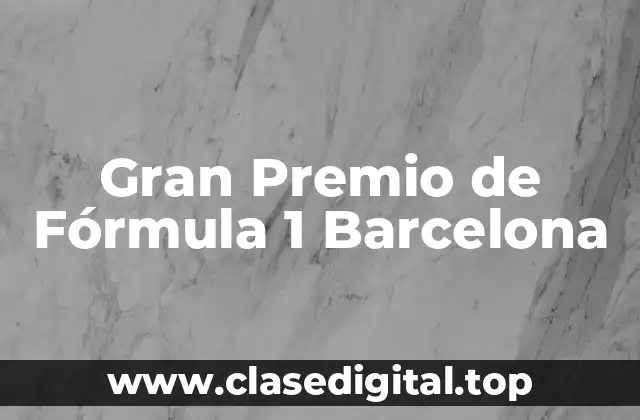 Gran Premio de Fórmula 1 Barcelona