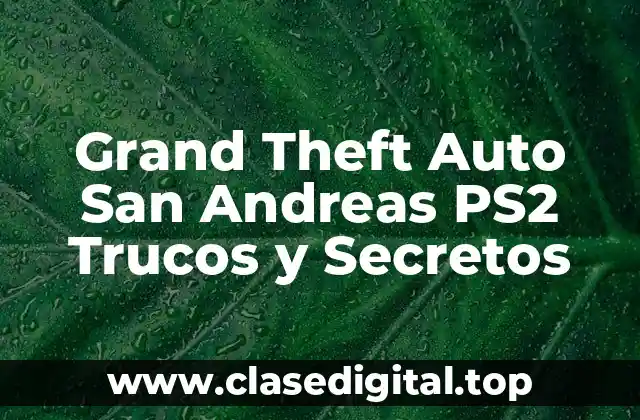 Grand Theft Auto San Andreas PS2 Trucos y Secretos
