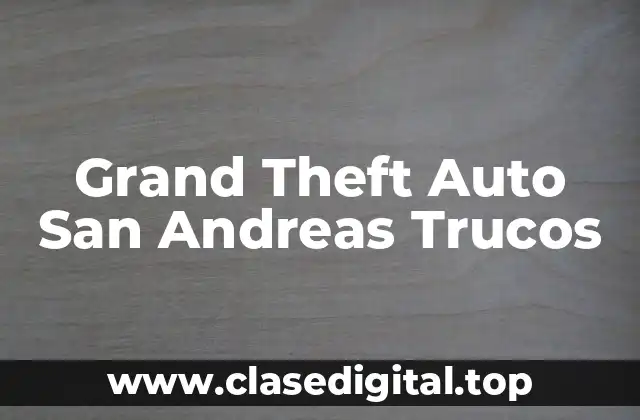 Grand Theft Auto San Andreas Trucos