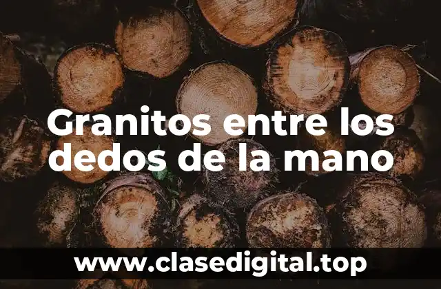 Granitos entre los dedos de la mano