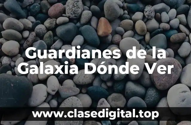 Películas de Guardianes de la Galaxia Dónde Ver