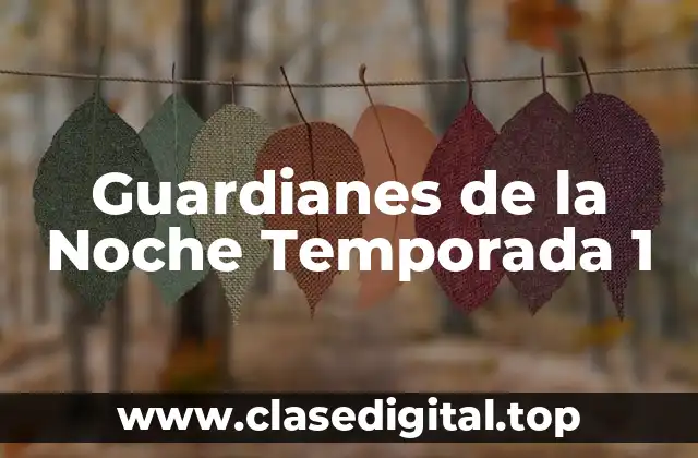 Guardianes de la Noche Temporada 1