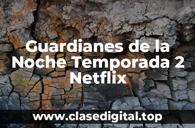 Guardianes de la Noche Temporada 2 Netflix