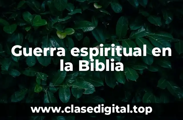 Guerra espiritual en la Biblia