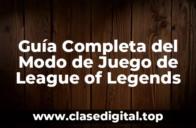 Guía Completa del Modo de Juego de League of Legends