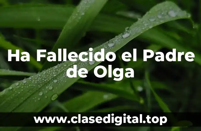 Ha Fallecido el Padre de Olga