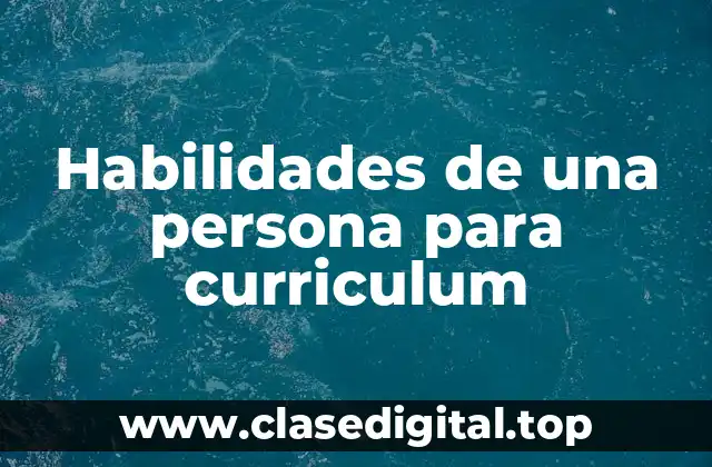 Habilidades de una persona para curriculum
