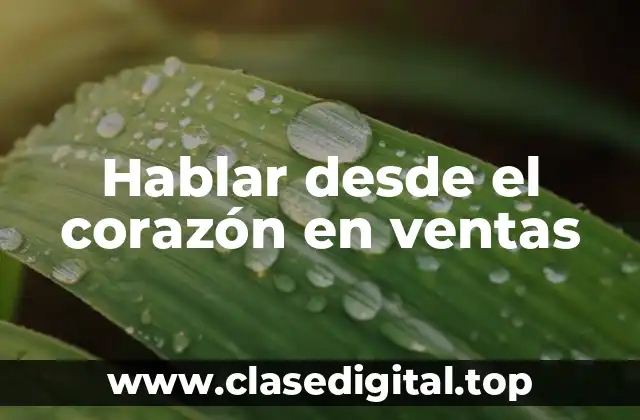 Hablar desde el corazón en ventas