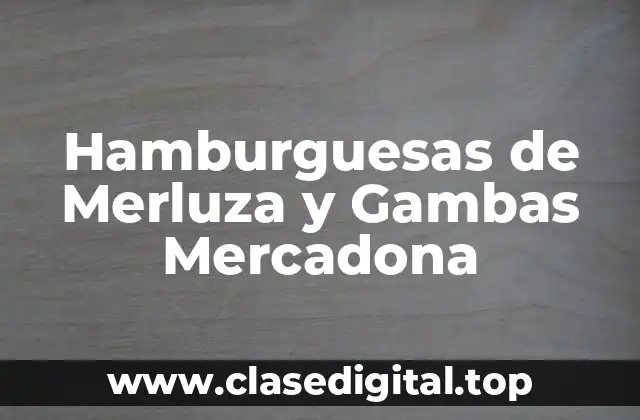 Hamburguesas de Merluza y Gambas Mercadona