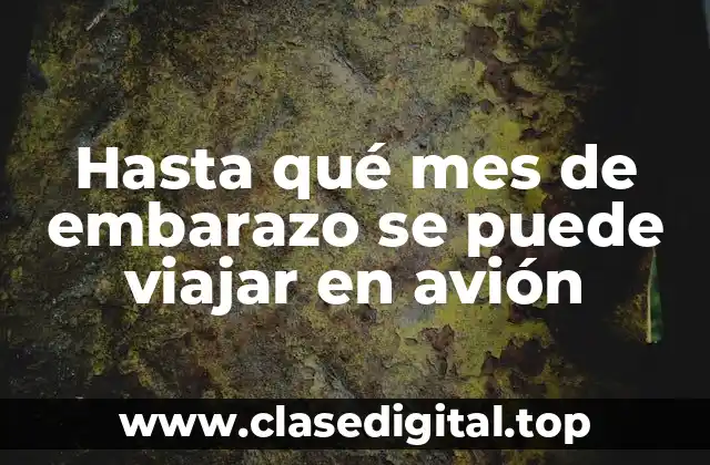 Cómo afecta el embarazo al viajar en avión