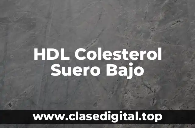 HDL Colesterol Suero Bajo