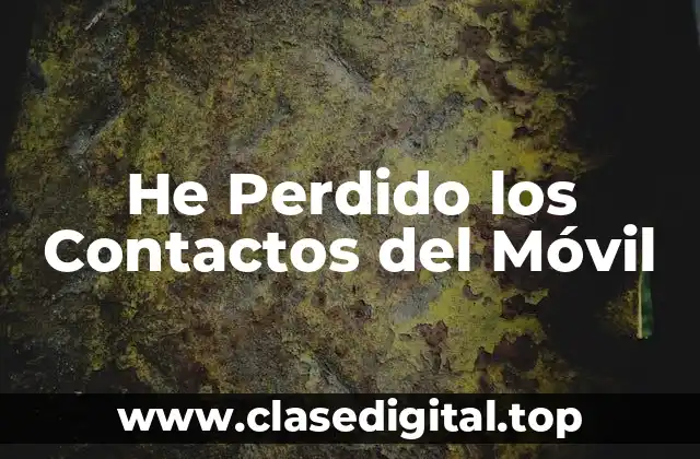 He Perdido los Contactos del Móvil