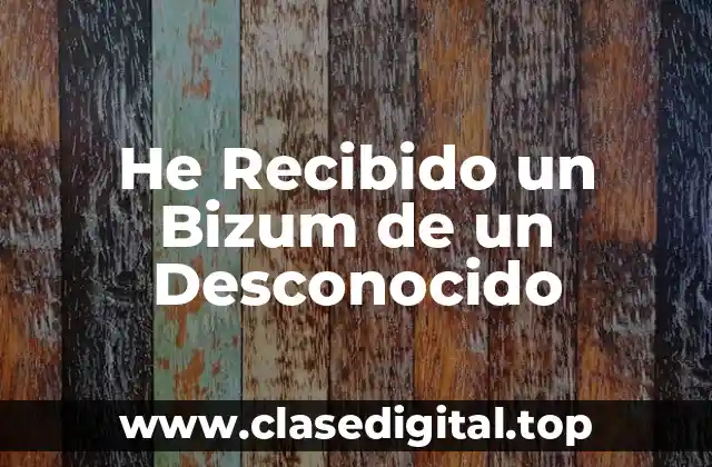 He Recibido un Bizum de un Desconocido