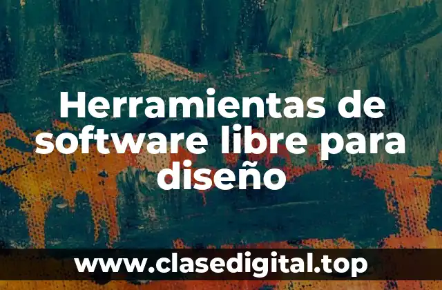 Ejemplos de herramientas de software libre para diseño