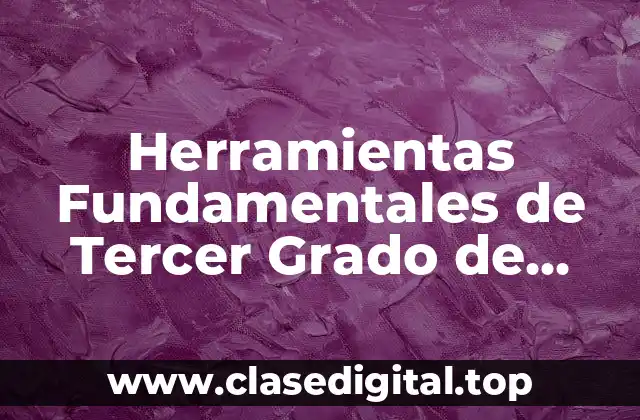 Herramientas Fundamentales de Tercer Grado de Primaria
