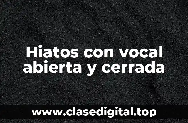 Hiatos con vocal abierta y cerrada