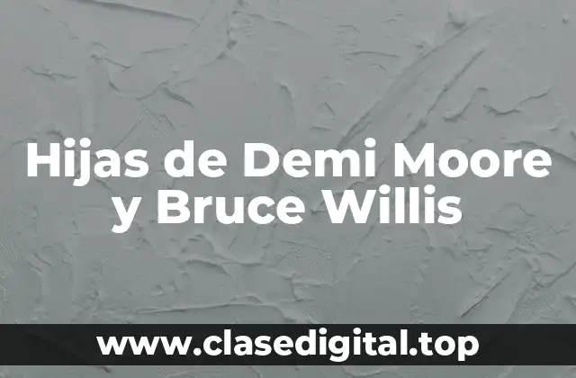 Hijas de Demi Moore y Bruce Willis
